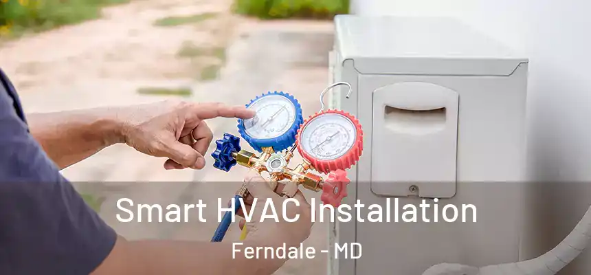  Smart HVAC Installation Ferndale - MD