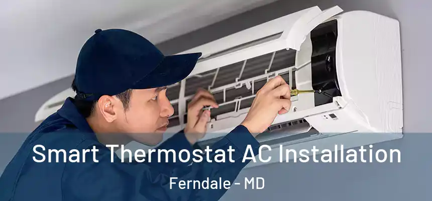  Smart Thermostat AC Installation Ferndale - MD