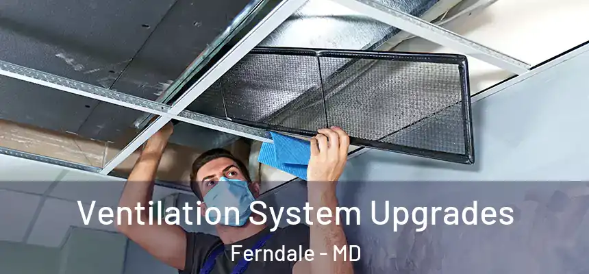  Ventilation System Upgrades Ferndale - MD